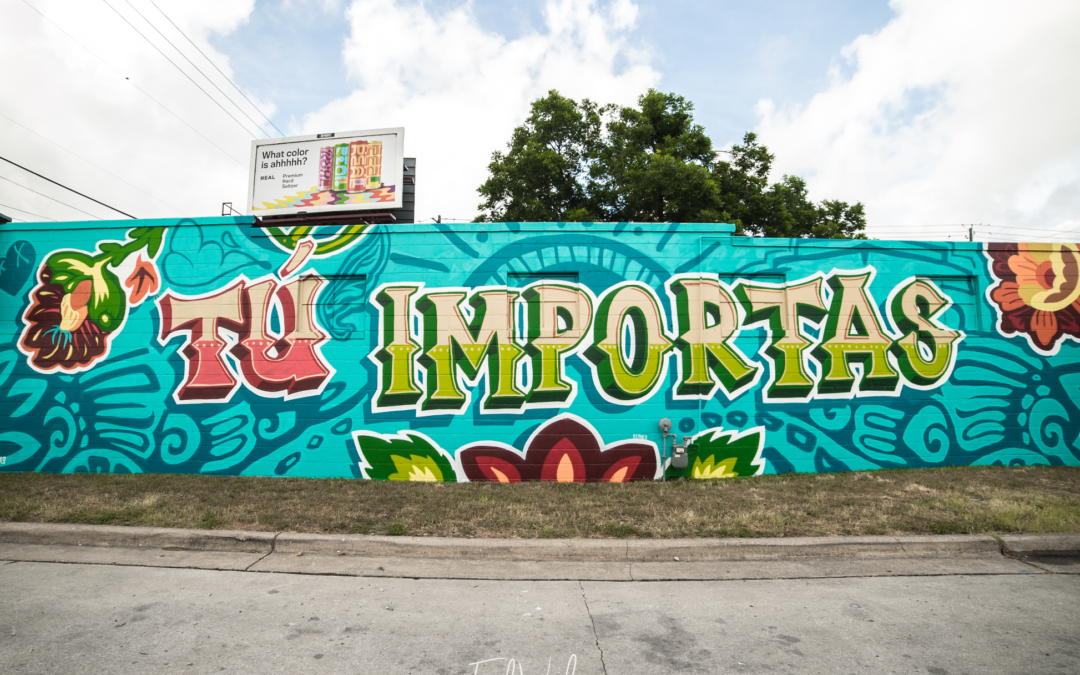 “Tú Importas” Mural On South Congress By Local Graffiti and Mural Artist Snuk One